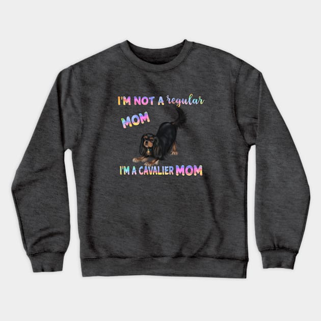 I'm Not a Regular Mom, I'm a Cavalier Mom, Black and Tan Crewneck Sweatshirt by Cavalier Gifts